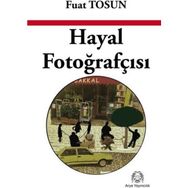 Hayal Fotoğrafçısı - Fuat Tosun