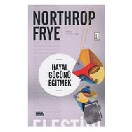 Hayal Gücünü Eğitmek - Northrop Frye
