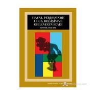 HAYAL PERDESINDE ULUS, DEĞIŞIM VE GELENEĞIN İCADI