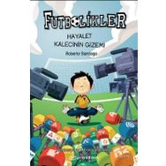 Hayalet Kalecinin Gizemi - Futbolikler 3 - Roberto Santiago