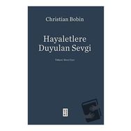 Hayaletlere Duyulan Sevgi - Christian Bobin