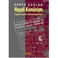 HAYALI KOMÜNİZM SOĞUK SAVAŞ´IN TÜRKİYE SÖYLEMLERİ - DERYA ÇAĞLAR