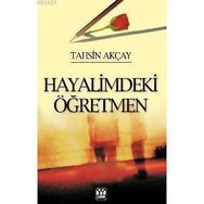 HAYALIMDEKI ÖĞRETMEN - TAHSIN AKÇAY