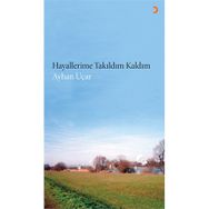 Hayallerime Takıldım Kaldım - ayhan ucar