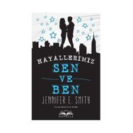 Hayallerimiz Sen ve Ben - Jennifer E. Smith