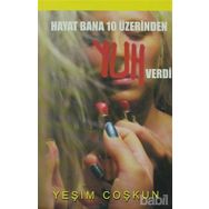 HAYAT BANA 10 ÜZERİNDEN YUH VERDI - YEŞİM COŞKUN