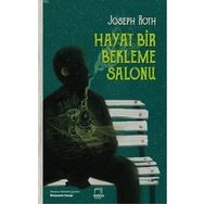 Hayat Bir Bekleme Salonu - Joseph Roth