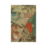 Hayat Bir Oyun - Gülgün Ayral