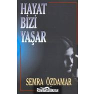 HAYAT BIZI YAŞAR - SEMRA ÖZDAMAR