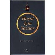Hayat İçin Yazılar - Yusuf Işık