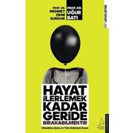 Hayat İlerlemek Kadar Geride Bırakabilmektir - Mehmet Zihni Sungur / Uğur Batı
