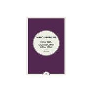 Hayat Kısa Mutlu Olmayı İhmal Etme - Marcus Aurelius Antoninus