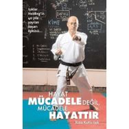 HAYAT MÜCADELE DEĞİL, MÜCADELE HAYATTIR - RIZA KUTLU IŞIK