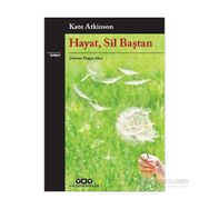 Hayat, Sil Baştan - Kate Atkinson