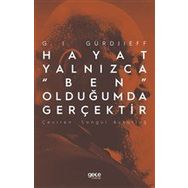 Hayat Yalnızca "Ben" Olduğumda Gerçektir - G.I. Gurdjieff