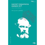 Hayat Yaşamaya Değer mi? - Ahlak ve Din Üzerine - William James