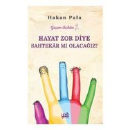 Hayat Zor Diye Sahtekar Mı Olacağız? - Hakan Pala