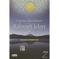 Hayata Adımlarken Rahmet İzleri 1 - Mustafa Karabacak