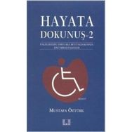 HAYATA DOKUNUŞ 2 ENGELLILERIN TOPLUMLA BÜTÜNLEŞMESİNİN ÖNÜNDEKİ ENGELELER - MUSTAFA ÖZTÜRK