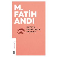 Hayata Edebiyatla Bakmak - M Fatih Andı