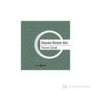 HAYATA RESIM ALTI - VEYSEL ÇOLAK