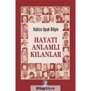 Hayatı Anlamlı Kılanlar - Hatice Opak Bilgin