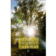 Hayatı Anlamlı Yaşamak - Salih Atçeken