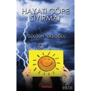 Hayatı Çöpe Sıyırma! - Gülgün Terzioğlu