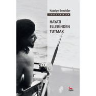 Hayatı Ellerinden Tutmak - Kutsiye Bozoklar