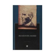 HAYATI, ESERLERI VE EDEBIYAT ANLAYIŞIYLA MUHIDDIN MEKKI - YAŞAR ŞENLER