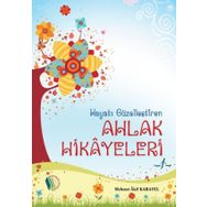 Hayatı Güzelleştiren Ahlak Hikayeleri - Mehmet Akif Karayel