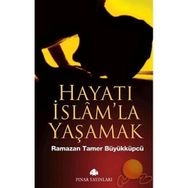 HAYATI İSLAM'LA YAŞAMAK - RAMAZAN TAMER BÜYÜKKÜPÇÜ