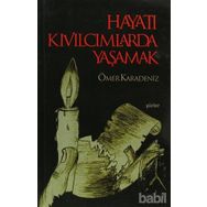 HAYATI KIVILCIMLARDA YAŞAMAK - ÖMER KARADENIZ