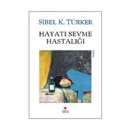 HAYATI SEVME HASTALIĞI - SIBEL K. TÜRKER