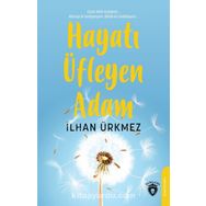 Hayatı Üfleyen Adam - İlhan Ürkmez