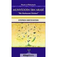 Hayatı ve Fikriyatıyla Muhyiddin İbn Arabi - Stephen Hirtenstein