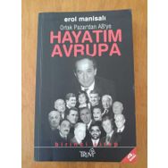 Hayatım Avrupa Birinci Kitap Ortak Pazar’dan AB’ye - Erol Manisalı