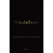 Hayatım Buluşlarım ve Düşünceleri - Nikola Tesla