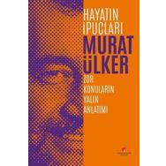 Hayatın İpuçları 3 - Zor Konuların Yalın Anlatım - Murat Ülker