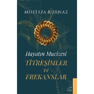 Hayatın Mucizesi Titreşimler ve Frekanslar Destek Yayınları