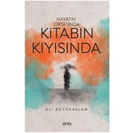 Hayatın Ortasında Kitabın Kıyısında - Ali Büyükaslan