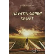 Hayatın Sırrını Keşfet - M. Yüksel Arkalı