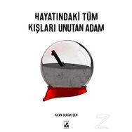 Hayatındaki Tüm Kışları Unutan Adam - Kaan Burak Şen