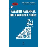 Hayatını Kazanmak Onu kaybetmek Midir - Guillaume le Blanc
