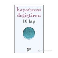 HAYATINIZI DEĞİŞTİREN 10 KİŞİ - DERLEME