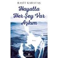 Hayatta Her Şey Var Aşkım - Raşit Kabataş
