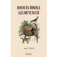 Hayatta İhmale Gelmeyenler - Aynur Tutkun
