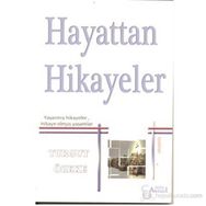 HAYATTAN HIKAYELER YAŞANMIŞ HIKAYELER, HIKAYE OLMUŞ YAŞAMLAR - TURGUT ÖZEKE