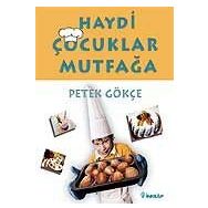 HAYDI ÇOCUKLAR MUTFAĞA - PETEK GÖKÇE