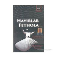HAYIRLAR FETHOLA - MEVLÂNÂ CELÂLEDDÎN-I RÛMÎ